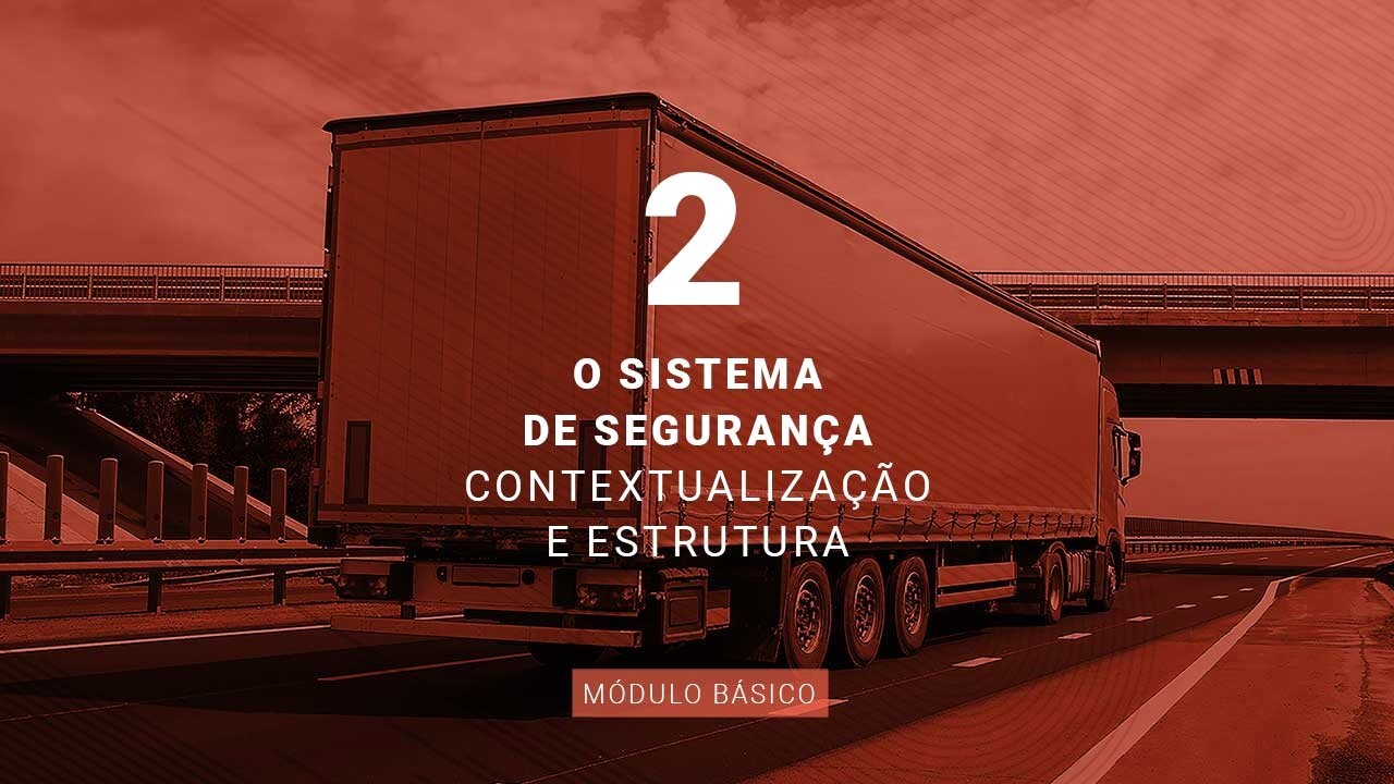 [TRANSPORTE SEGURO]  |  O sistema de segurança: contextualização e estrutura - EaD SEST SENAT